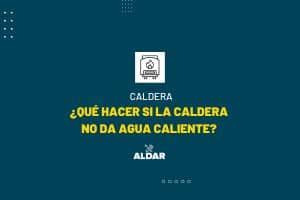 ¿qué hacer si la caldera no da agua caliente?