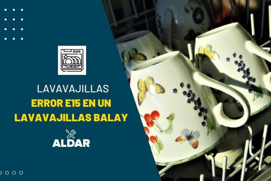 error e15 en un lavavajillas balay